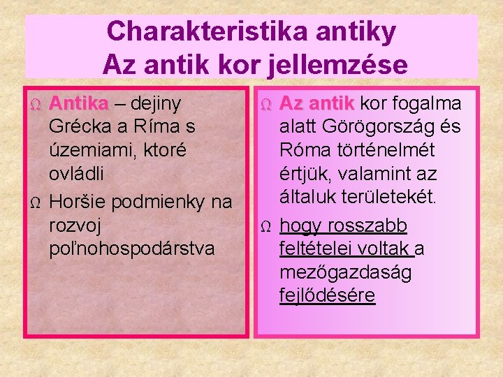 Charakteristika antiky Az antik kor jellemzése Ω Antika – dejiny Grécka a Ríma s