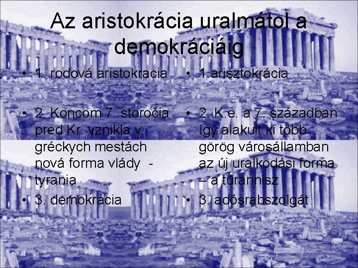 Az aristokrácia uralmátol a demokráciáig • 1. rodová aristokracia • 1. arisztokrácia • 2.