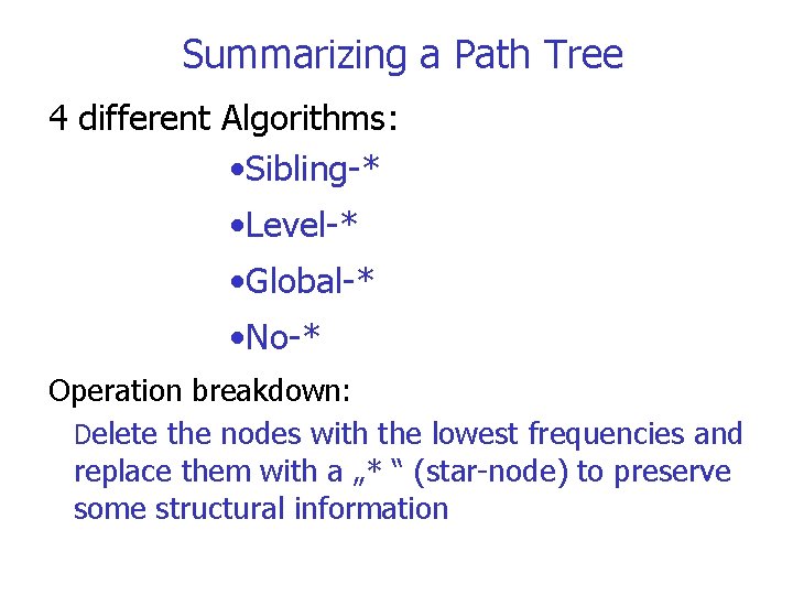 Summarizing a Path Tree 4 different Algorithms: • Sibling-* • Level-* • Global-* •