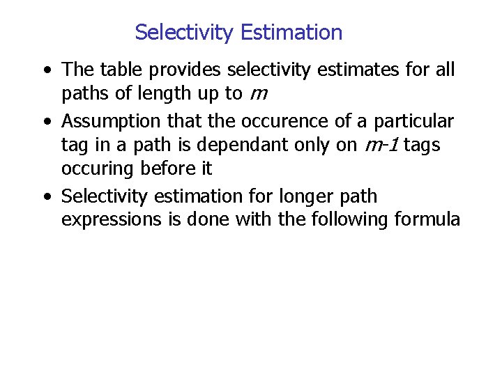 Selectivity Estimation • The table provides selectivity estimates for all paths of length up