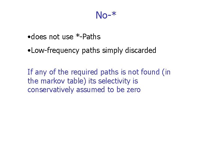 No-* • does not use *-Paths • Low-frequency paths simply discarded If any of