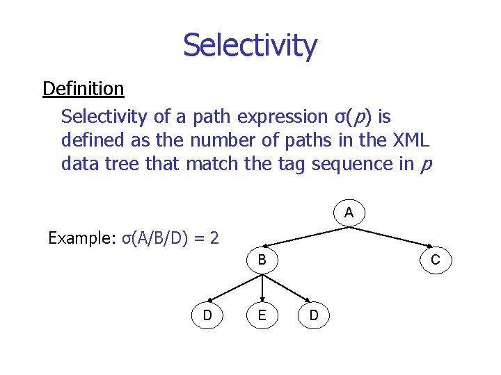 Selectivity Definition Selectivity of a path expression σ(p) is defined as the number of