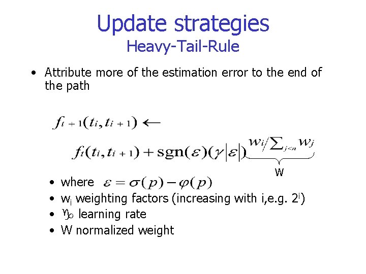 Update strategies Heavy-Tail-Rule • Attribute more of the estimation error to the end of