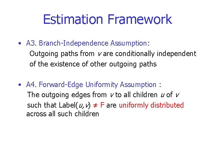 Estimation Framework • A 3. Branch-Independence Assumption: Outgoing paths from v are conditionally independent