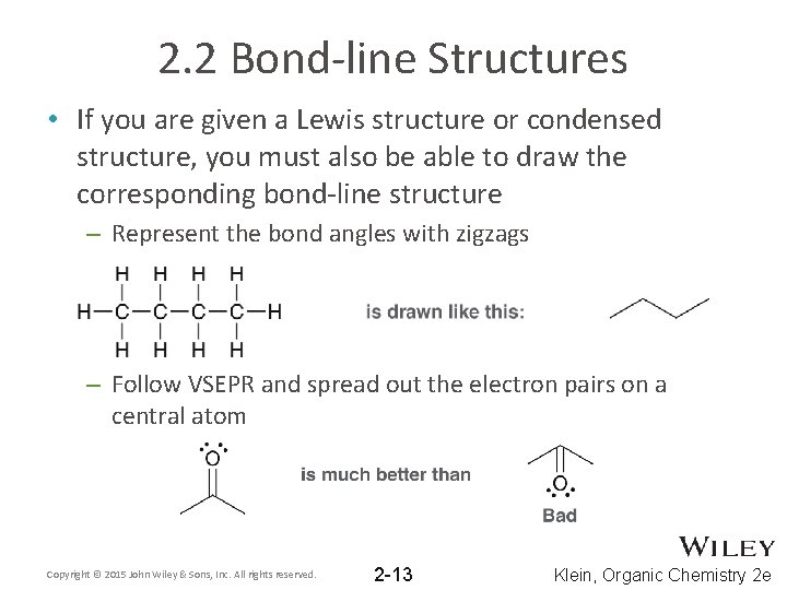 2. 2 Bond-line Structures • If you are given a Lewis structure or condensed