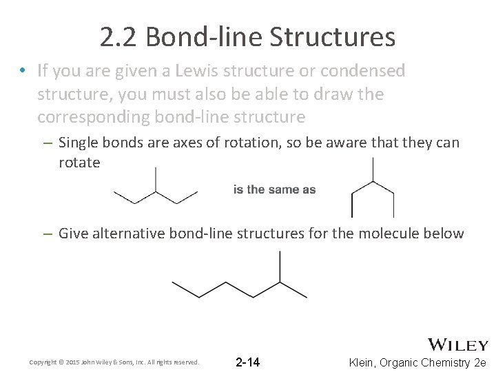 2. 2 Bond-line Structures • If you are given a Lewis structure or condensed