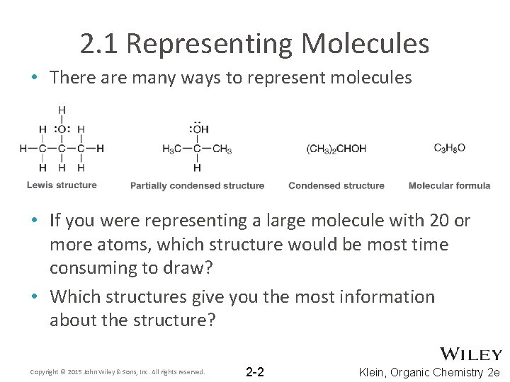 2. 1 Representing Molecules • There are many ways to represent molecules • If