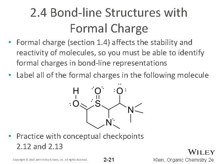 2. 4 Bond-line Structures with Formal Charge • Formal charge (section 1. 4) affects