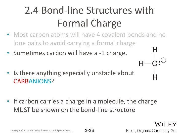 2. 4 Bond-line Structures with Formal Charge • Most carbon atoms will have 4