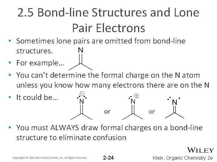 2. 5 Bond-line Structures and Lone Pair Electrons • Sometimes lone pairs are omitted