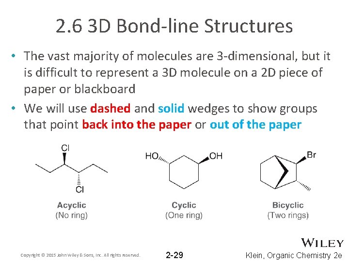 2. 6 3 D Bond-line Structures • The vast majority of molecules are 3