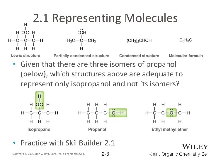 2. 1 Representing Molecules • Given that there are three isomers of propanol (below),