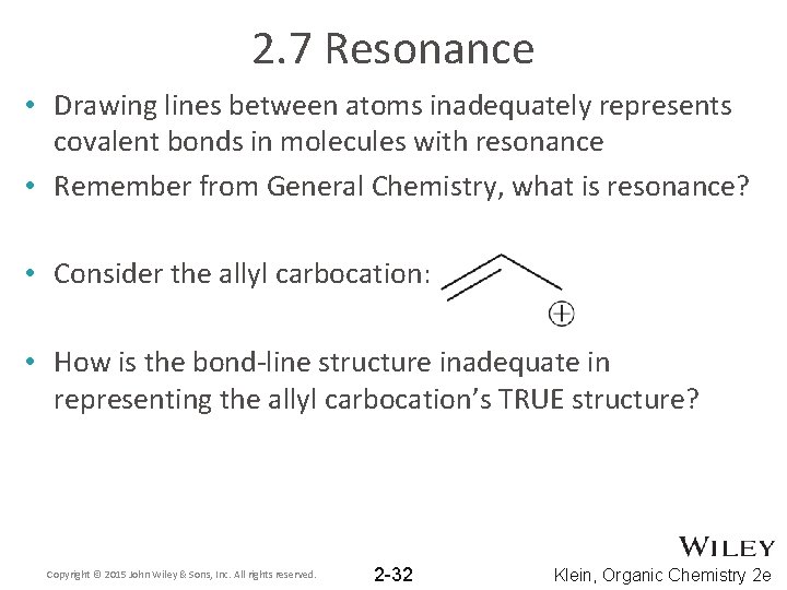 2. 7 Resonance • Drawing lines between atoms inadequately represents covalent bonds in molecules