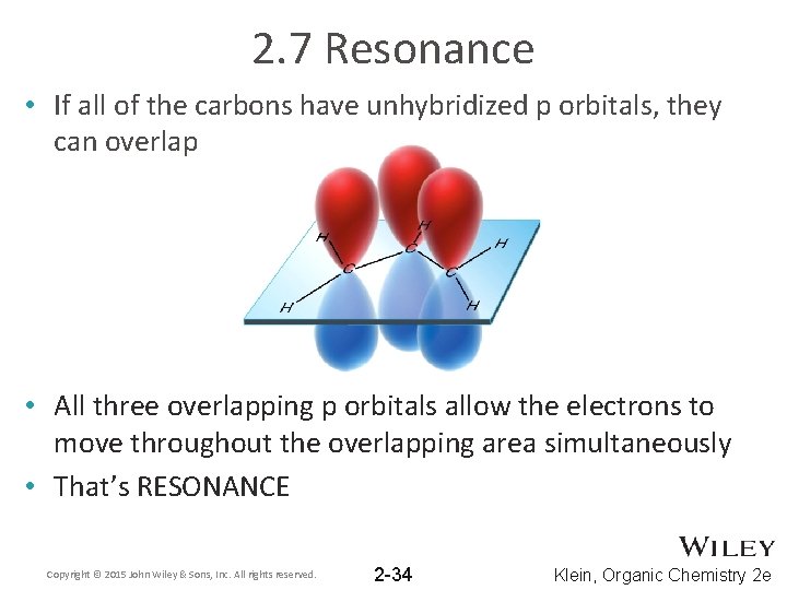 2. 7 Resonance • If all of the carbons have unhybridized p orbitals, they