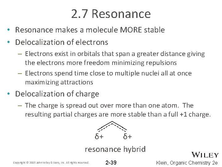 2. 7 Resonance • Resonance makes a molecule MORE stable • Delocalization of electrons