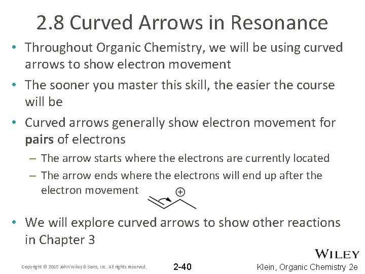 2. 8 Curved Arrows in Resonance • Throughout Organic Chemistry, we will be using