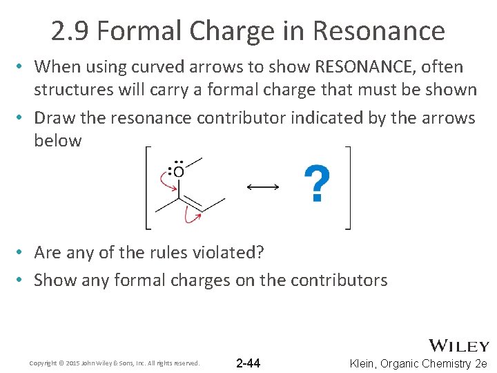 2. 9 Formal Charge in Resonance • When using curved arrows to show RESONANCE,