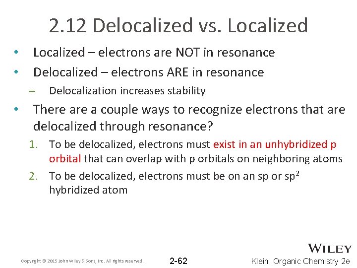 2. 12 Delocalized vs. Localized • • Localized – electrons are NOT in resonance