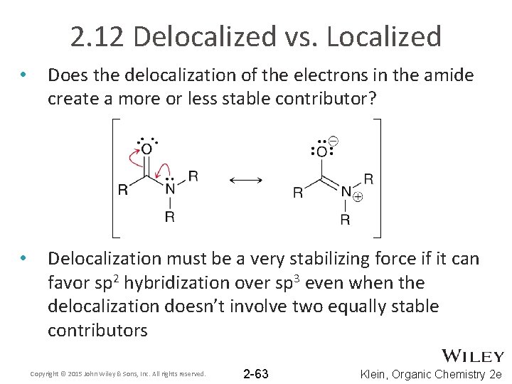 2. 12 Delocalized vs. Localized • Does the delocalization of the electrons in the