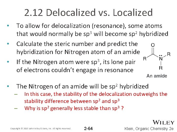 2. 12 Delocalized vs. Localized • • To allow for delocalization (resonance), some atoms