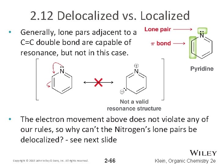 2. 12 Delocalized vs. Localized • Generally, lone pars adjacent to a C=C double