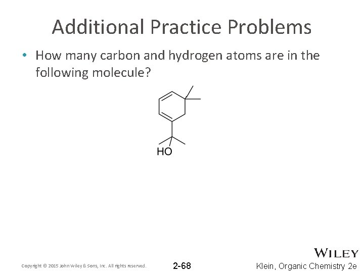 Additional Practice Problems • How many carbon and hydrogen atoms are in the following