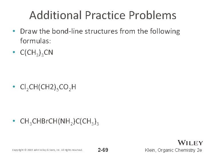 Additional Practice Problems • Draw the bond-line structures from the following formulas: • C(CH