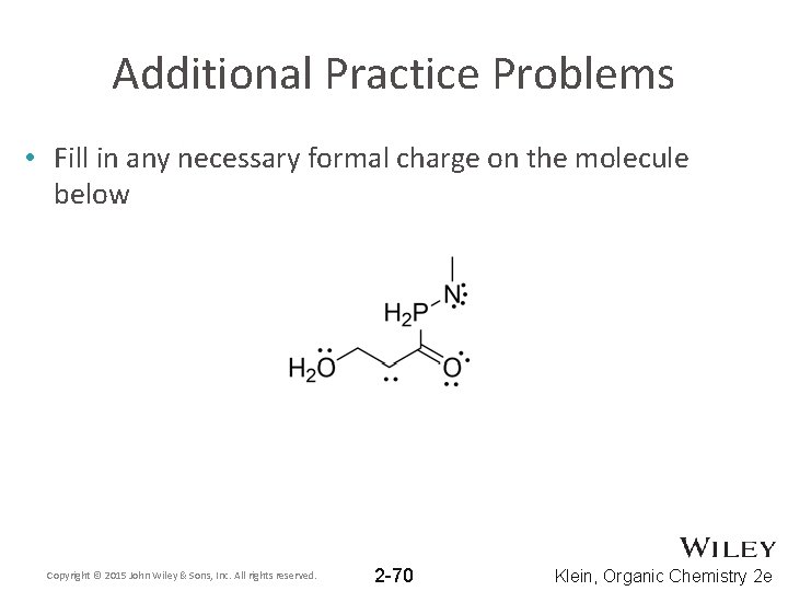 Additional Practice Problems • Fill in any necessary formal charge on the molecule below
