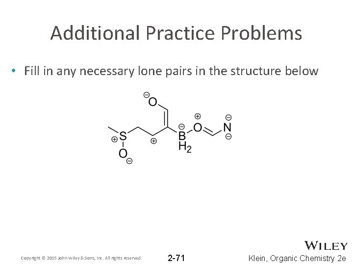 Additional Practice Problems • Fill in any necessary lone pairs in the structure below