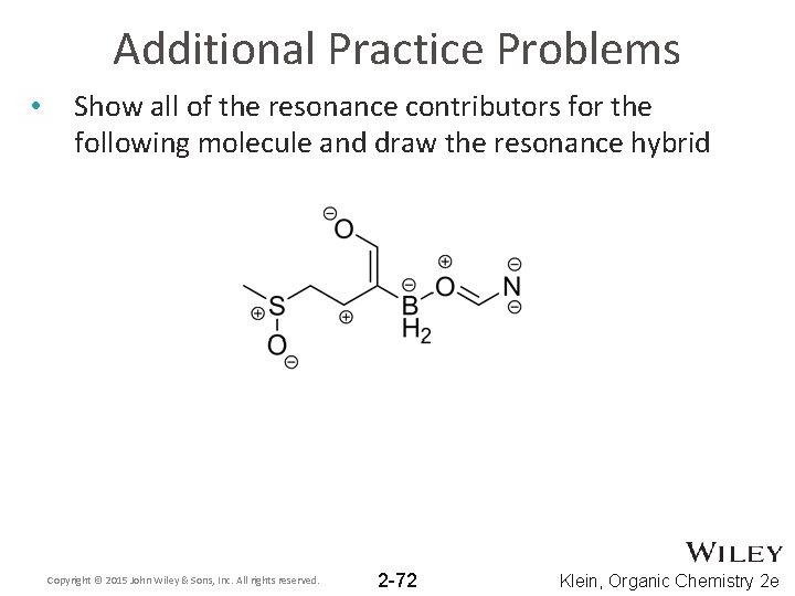 Additional Practice Problems • Show all of the resonance contributors for the following molecule