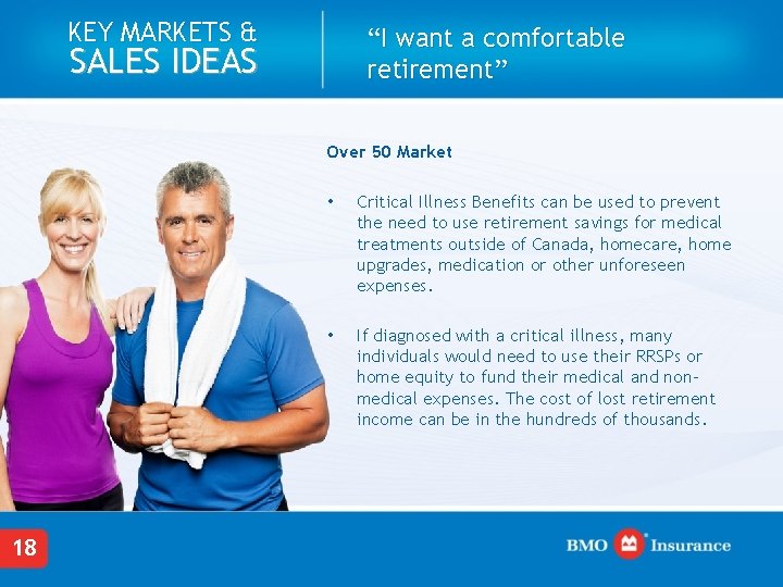 KEY MARKETS & “I want a comfortable retirement” SALES IDEAS Over 50 Market 18