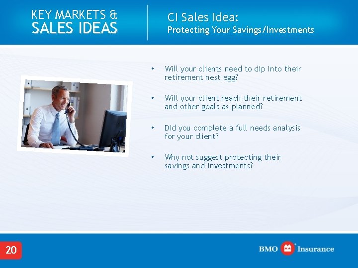 KEY MARKETS & CI Sales Idea: SALES IDEAS 20 Protecting Your Savings/Investments • Will