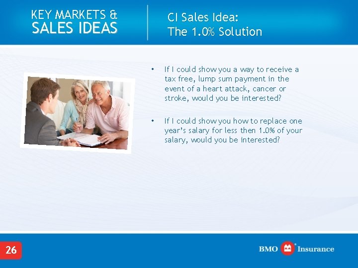 KEY MARKETS & CI Sales Idea: The 1. 0% Solution SALES IDEAS 26 •