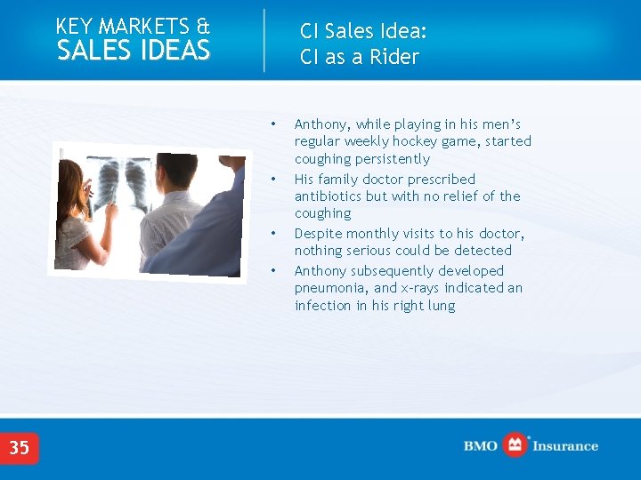 KEY MARKETS & CI Sales Idea: CI as a Rider SALES IDEAS • •