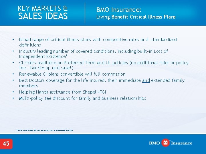 KEY MARKETS & SALES IDEAS • • Living Benefit Critical Illness Plans Broad range