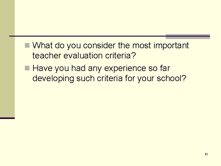 n What do you consider the most important teacher evaluation criteria? n Have you n What do you consider the most important teacher evaluation criteria? n Have you