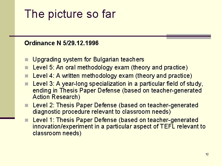 The picture so far Ordinance N 5/29. 12. 1996 Upgrading system for Bulgarian teachers The picture so far Ordinance N 5/29. 12. 1996 Upgrading system for Bulgarian teachers