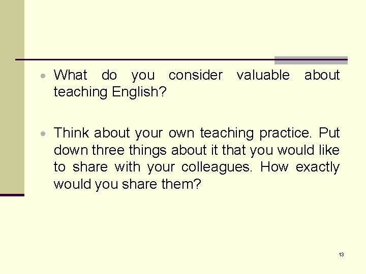 What do you consider teaching English? valuable about Think about your own teaching What do you consider teaching English? valuable about Think about your own teaching