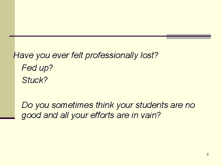 Have you ever felt professionally lost? Fed up? Stuck? Do you sometimes think your Have you ever felt professionally lost? Fed up? Stuck? Do you sometimes think your