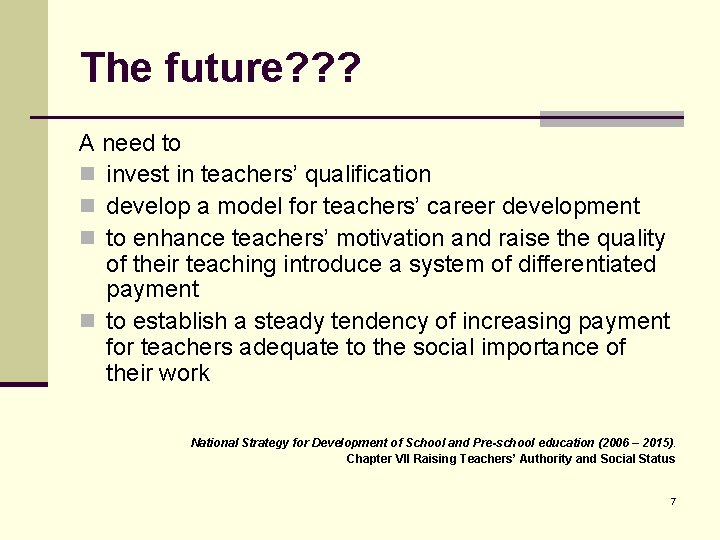The future? ? ? A need to n invest in teachers’ qualification n develop The future? ? ? A need to n invest in teachers’ qualification n develop