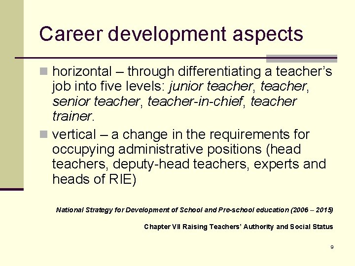 Career development aspects n horizontal – through differentiating a teacher’s job into five levels: Career development aspects n horizontal – through differentiating a teacher’s job into five levels:
