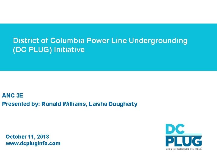 District of Columbia Power Line Undergrounding (DC PLUG) Initiative ANC 3 E Presented by: