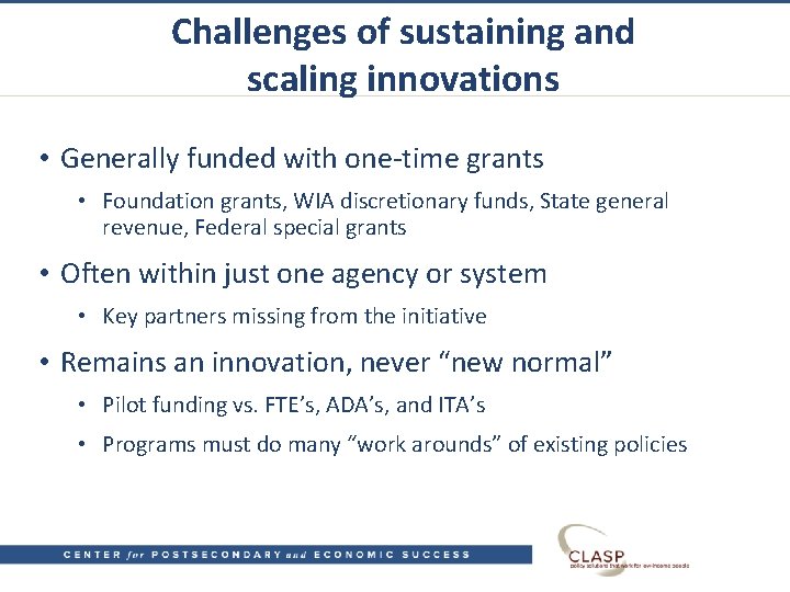 Challenges of sustaining and scaling innovations • Generally funded with one-time grants • Foundation