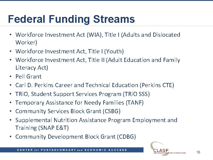 Federal Funding Streams • Workforce Investment Act (WIA), Title I (Adults and Dislocated Worker)