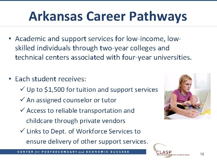  Arkansas Career Pathways • Academic and support services for low-income, lowskilled individuals through