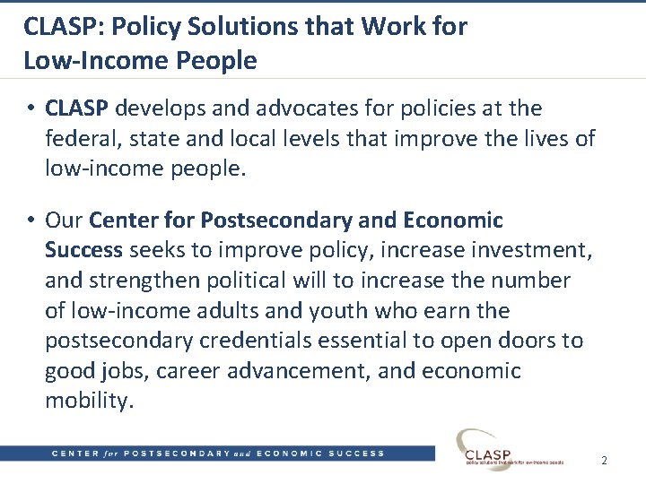 CLASP: Policy Solutions that Work for Low-Income People • CLASP develops and advocates for