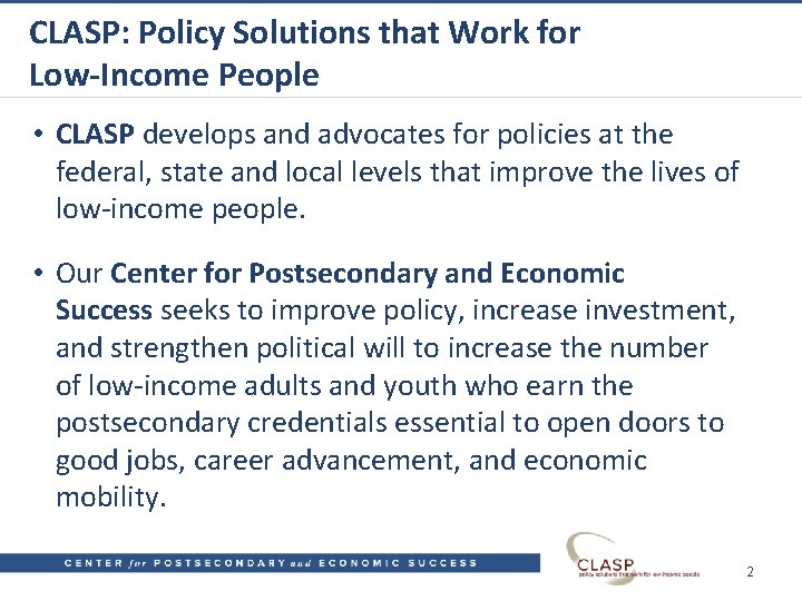 CLASP: Policy Solutions that Work for Low-Income People • CLASP develops and advocates for