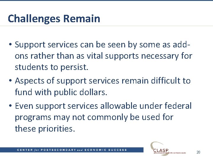 Challenges Remain • Support services can be seen by some as addons rather than