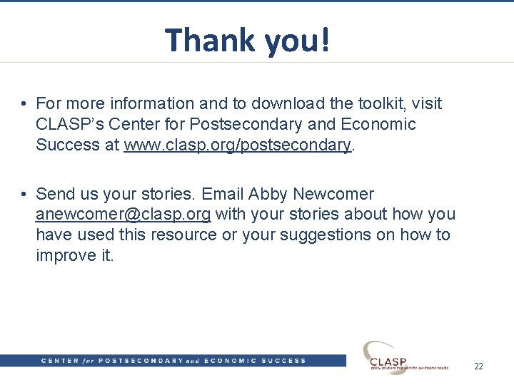 Thank you! • For more information and to download the toolkit, visit CLASP’s Center