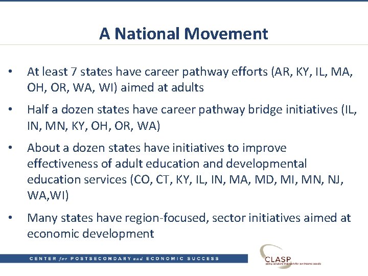 A National Movement • At least 7 states have career pathway efforts (AR, KY,